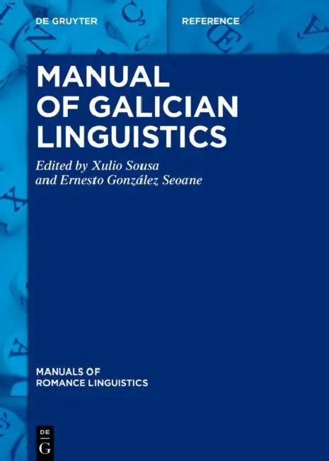 Manual of Galician Linguistics by Xulio (EDT)/ Gonzelez Seoane, Ernesto (EDT) Sousa