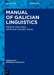 Manual of Galician Linguistics by Xulio (EDT)/ Gonzelez Seoane, Ernesto (EDT) Sousa