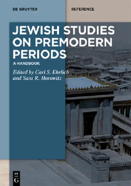 Jewish Studies on Premodern Periods: A Handbook by Carl S. Ehrlich
