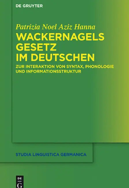 Wackernagels Gesetz Im Deutschen: Zur Interaktion Von Syntax, Phonologie Und Informationsstruktur by Patrizia Noel Aziz Hanna