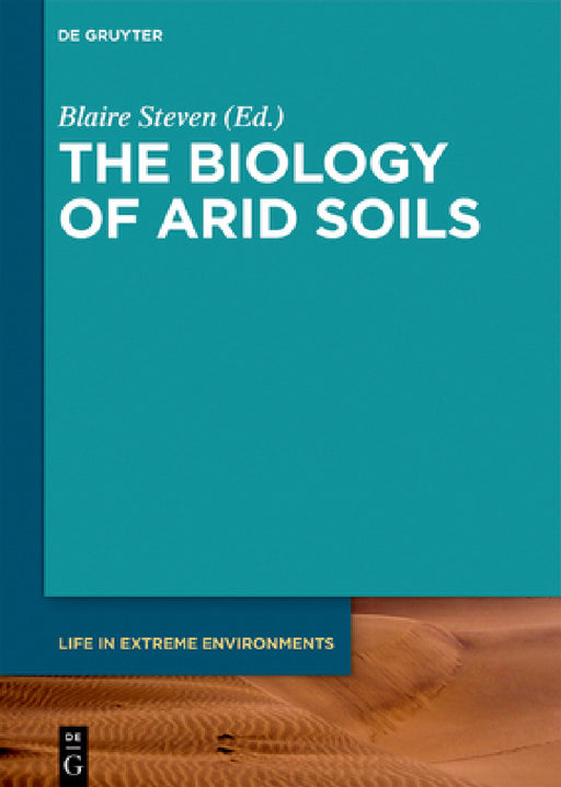 The Biology of Arid Soils by Blaire Steven, Anita J. Antoninka, Doreen Babin