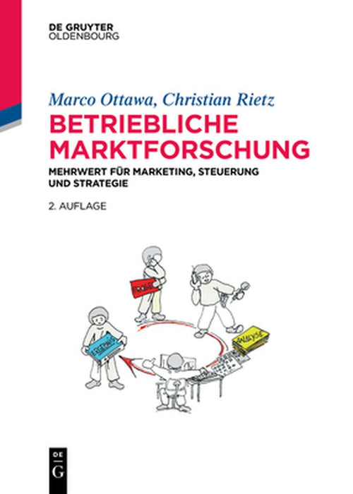 Betriebliche Marktforschung: Mehrwert Fur Marketing, Steuerung Und Strategie by Marco Ottawa