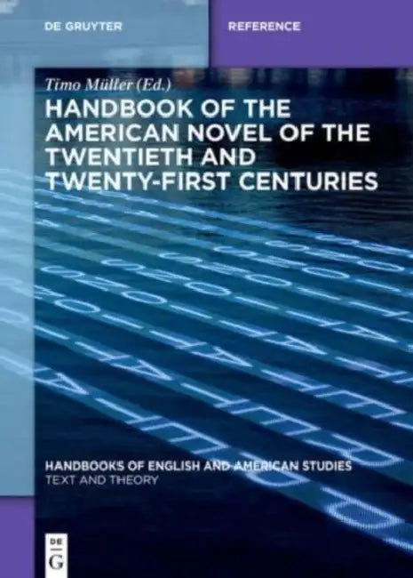 Handbook of the American Novel of the Twentieth and Twenty-First Centuries by Timo Muller