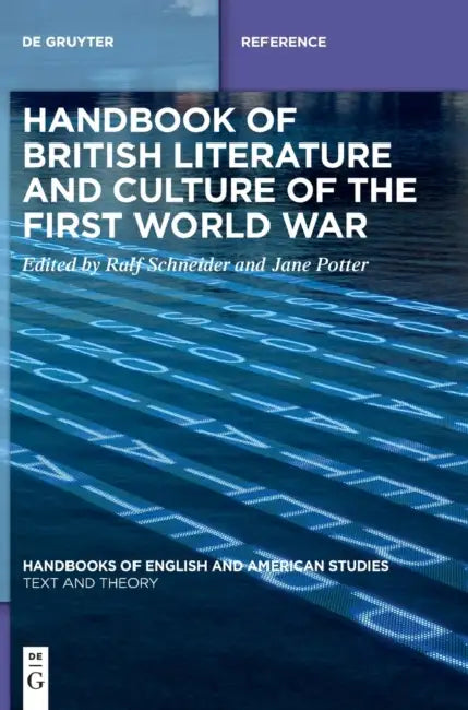 Handbook of British Literature and Culture of the First World War by Ralf (EDT)/ Potter, Jane (EDT) Schneider