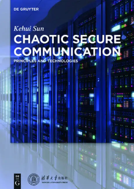 Chaotic Secure Communication: Principles and Technologies by Kehui Sun, Tsinghua University Press