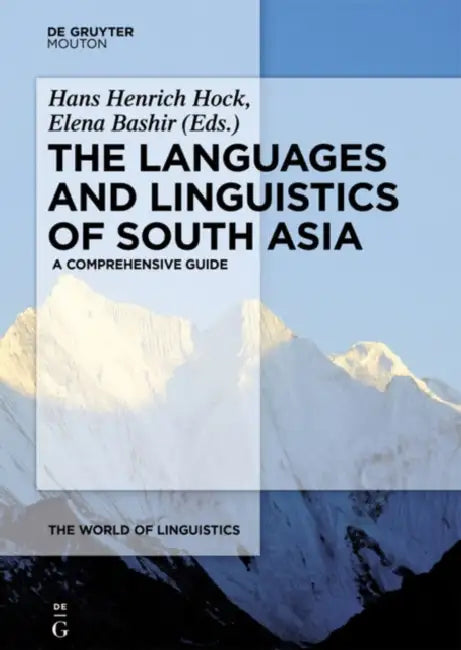 The Languages and Linguistics of South Asia: A Comprehensive Guide by Hans Henrich Hock, Elena Bashir