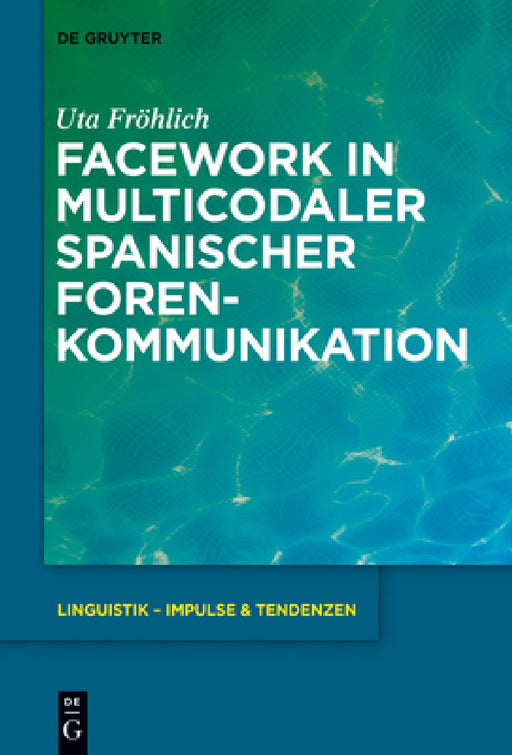 Facework in multicodaler spanischer Foren-Kommunikation by Uta Fröhlich