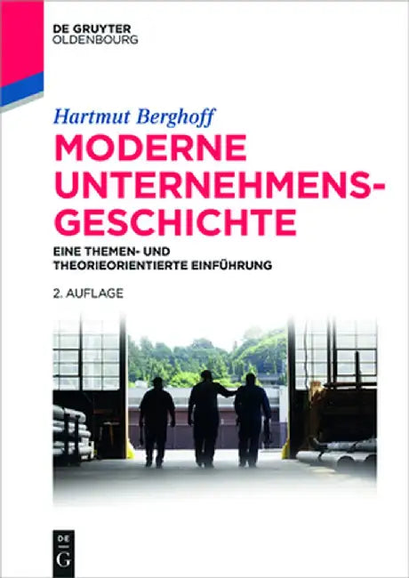 Moderne Unternehmensgeschichte: Eine Themen- Und Theorieorientierte Einfuhrung by Hartmut Berghoff
