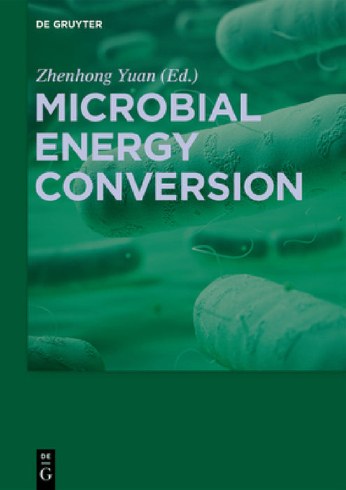 Microbial Energy Conversion by Zhenhong Yuan