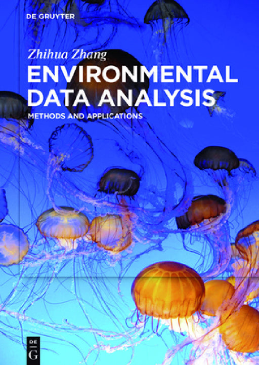 Environmental Data Analysis: Methods and Applications by Zhihua Zhang