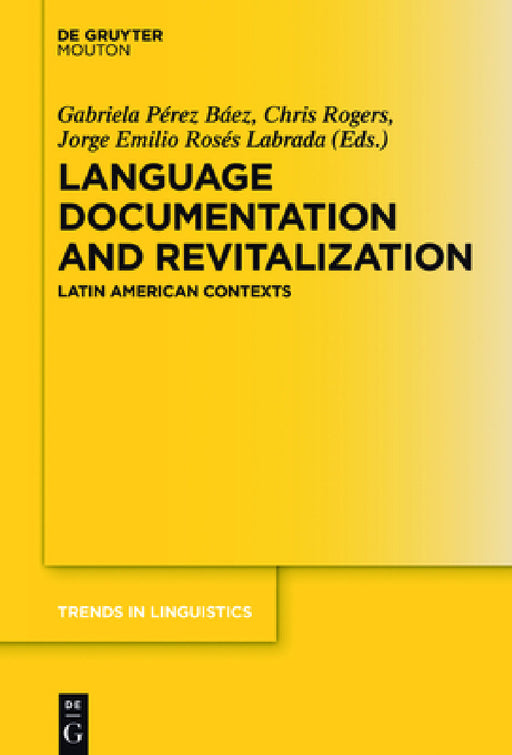 Language Documentation and Revitalization in Latin American Contexts by Gabriela Pérez Báez, Chris Rogers, Jorge Emilio Rosés Labrada