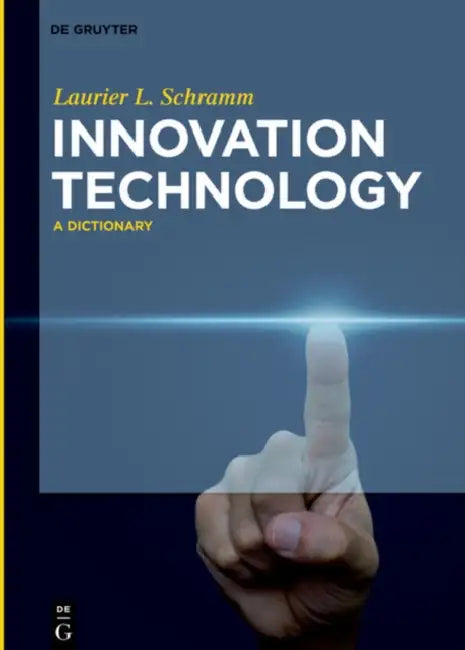 Innovation Technology: A Dictionary by Laurier L. Schramm