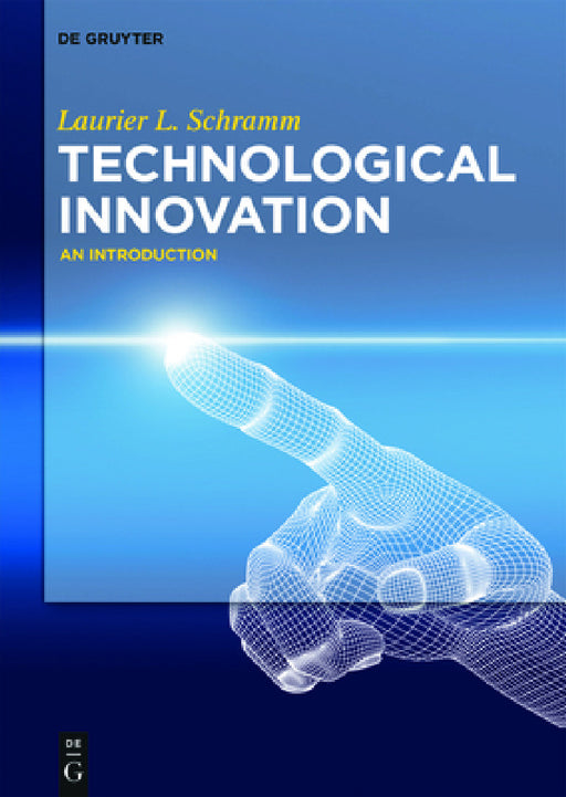 Technological Innovation: An Introduction by Laurier Schramm