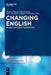 Changing English: Global and Local Perspectives by Markku Filppula, Juhani Klemola, Anna Mauranen