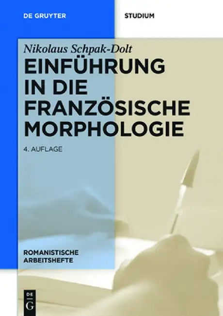 Einführung in Die Französische Morphologie by Nikolaus Schpak-Dolt