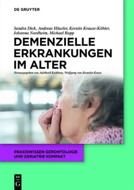 Demenzielle Erkrankungen Im Alter by Sandra Adelheid Dick Kuhlmey