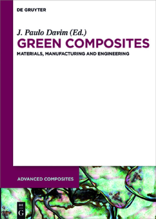 Green Composites: Materials, Manufacturing and Engineering by J. Paulo Davim, Mehmet Hakki Alma, Zeki Candan