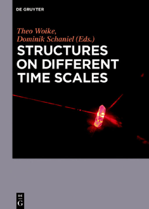 Structures on Different Time Scales: Volume 1 by Theo Woike, Dominik Schaniel, Peter Blaha