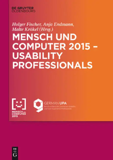 Mensch Und Computer 2015 - Usability Professionals: Workshop by Anja Endmann, Holger Fischer, Malte Krökel