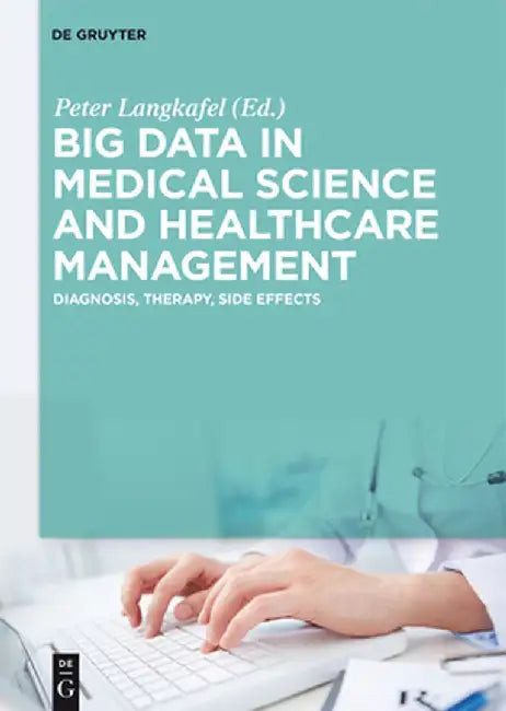Big Data in Medical Science and Healthcare Management by Peter Langkafel