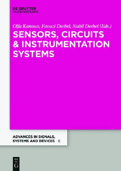Sensors, Circuits & Instrumentation Systems: Extended Papers 2017 by Olfa Kanoun