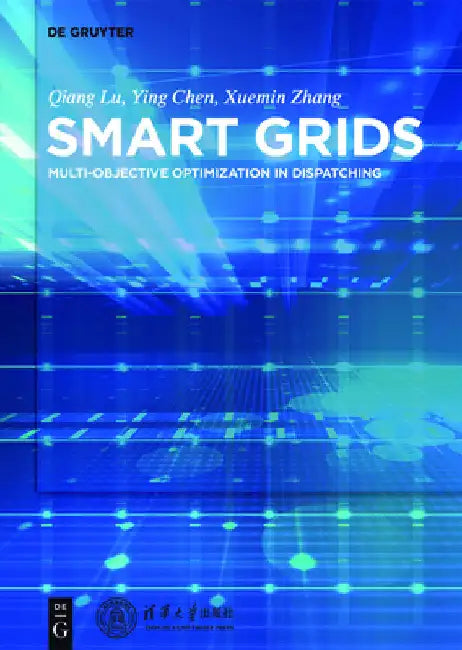 Smart Power Systems and Smart Grids: Toward Multi-Objective Optimization in Dispatching by Qiang Lu