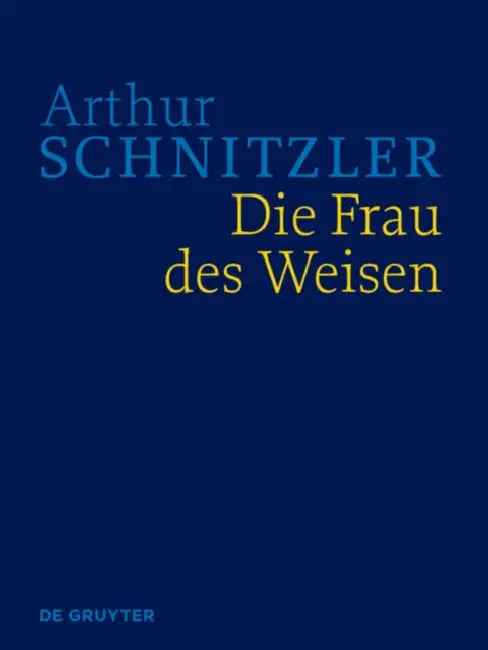 Die Frau Des Weisen by Arthur Konsta Schnitzler Fliedl Lindner