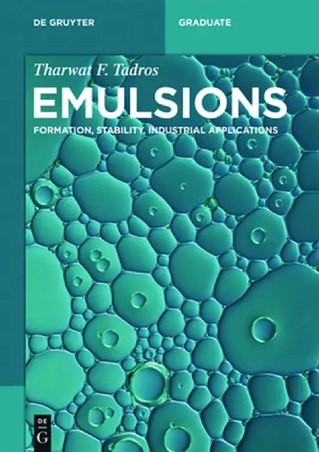 Emulsions: Formation, Stability, Industrial Applications by Tharwat F. Tadros