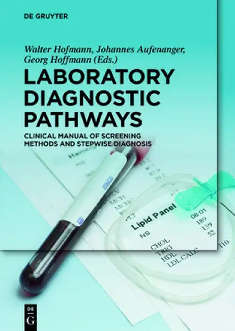 Laboratory Diagnostic Pathways: Clinical Manual of Screening Methods and Stepwise Diagnosis by Walter Hofmann