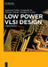 Low Power VLSI Design: Fundamentals by Angsuman Sarkar, Swapnadip De, Manash Chanda