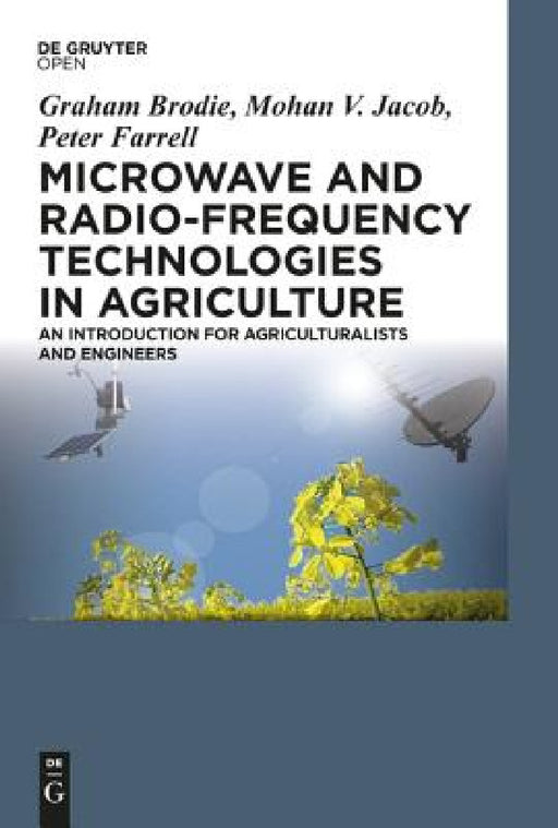 Microwave and Radio-Frequency Technologies in Agriculture by Graham Brodie, Mohan V. Jacob, Peter Farrell