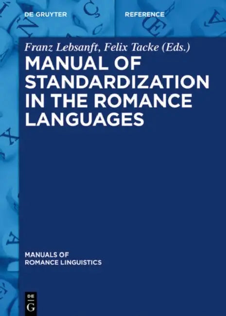 Manual of Standardization in the Romance Languages by Franz (EDT)/ Tacke, Felix (EDT) Lebsanft