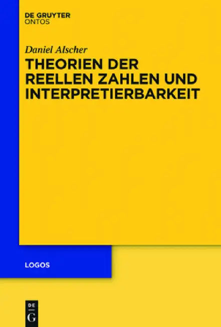 Theorien der reellen Zahlen und Interpretierbarkeit by Daniel Alscher