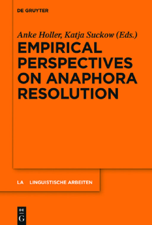 Empirical Perspectives on Anaphora Resolution by Anke Holler, Katja Suckow