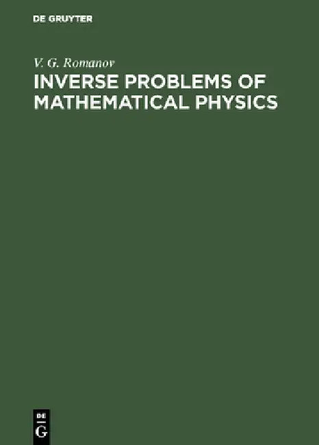 Inverse Problems of Mathematical Physics by V. G. Romanov, L. Ya Yuzina