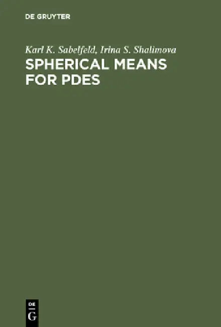 Spherical Means for Pdes by Karl K. Sabelfeld, Irina S. Shalimova