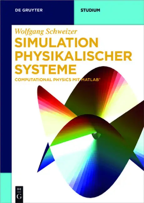 Simulation Physikalischer Systeme: Computational Physics Mit MATLAB by Wolfgang Schweizer