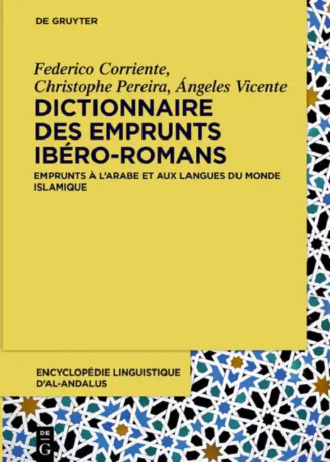 Dictionnaire Des Emprunts Ibéro-romans: Emprunts À L’arabe Et Aux Langues Du Monde Islamique by Federico/ Pereira, Christophe/ Vicente, Ángeles Corriente