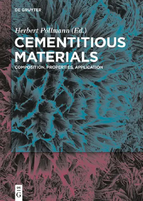 Cementitious Materials: Composition, Properties, Application by Herbert Pöllmann
