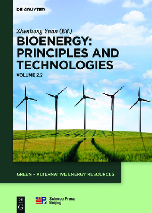 Bioenergy: Principles and Technologies: Volume 2.2 by Zhenhong Yuan, China Science Publishing &. Media Ltd