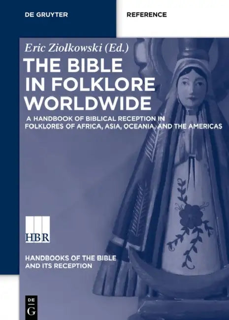 A Handbook of Biblical Reception in Folklores of Africa, Asia, Oceania, and the Americas by Eric Ziolkowski