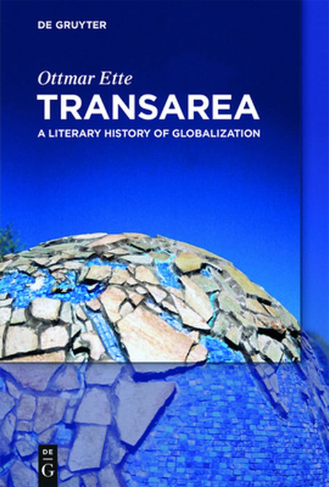 Transarea: A Literary History of Globalization by Ottmar Ette
