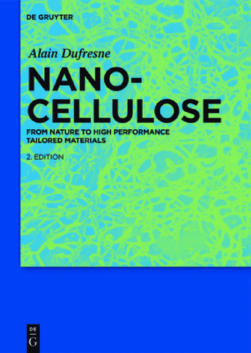 Nanocellulose: From Nature to High Performance Tailored Materials by Alain DuFresne
