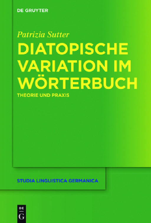 Diatopische Variation Im Wörterbuch: Theorie Und PRAXIS by Patrizia Sutter