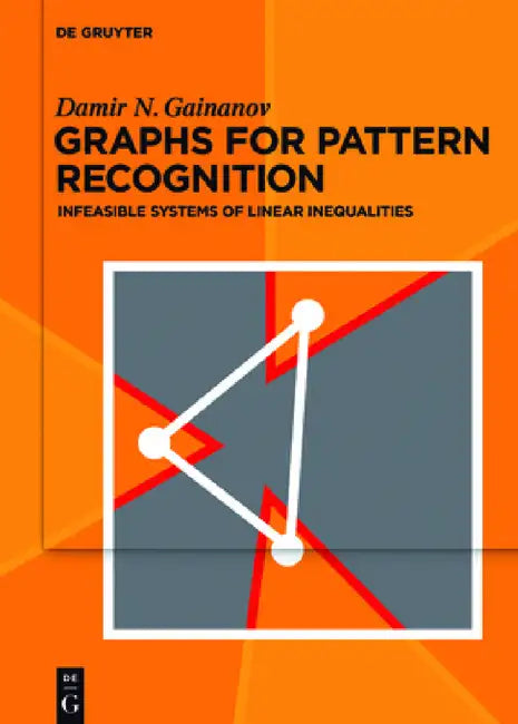 Graphs for Pattern Recognition: Infeasible Systems of Linear Inequalities by Damir Gainanov