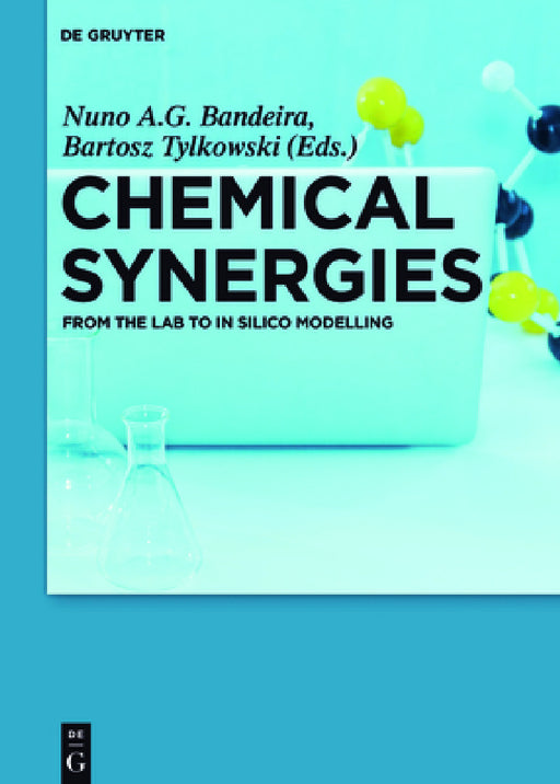 Chemical Synergies: From the Lab to in Silico Modelling by Nuno A. G. Bandeira, Bartosz Tylkowski, Carlos Alemán