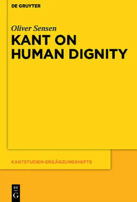 Kant on Human Dignity by Oliver Sensen