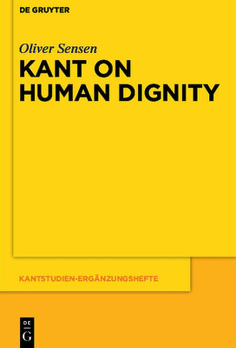 Kant on Human Dignity by Oliver Sensen