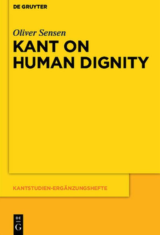 Kant on Human Dignity by Oliver Sensen