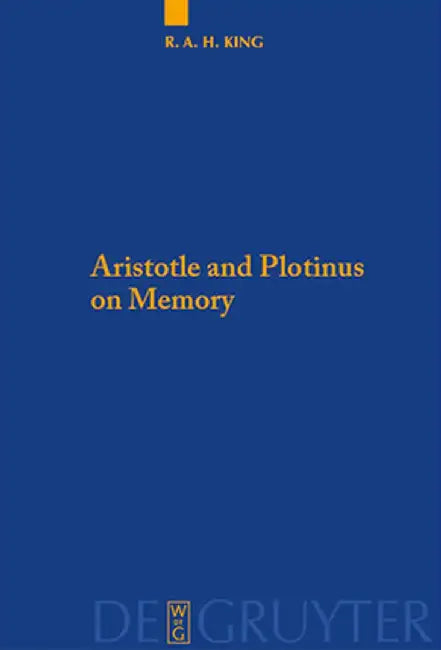Aristotle and Plotinus on Memory by Richard A. H. King
